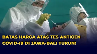 Tes Antigen Covid-19 Turun Harga, Di Jawa-Bali Jadi Rp 99 Ribu