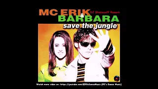 MC Erik & Barbara - Save The Jungle (DJ Shabayoff Rework 2024) (90's Dance Music) ✅