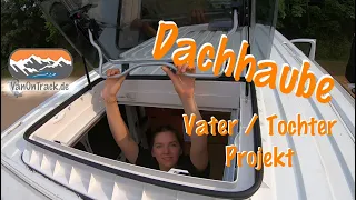 ⭐ Einbau Carbest Panorama Dachhaube | Vater Tochter Projekt | DIY | Campervan 🚐