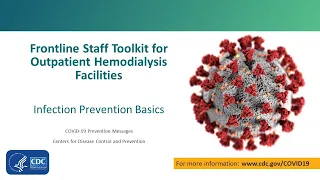 Video 1- Infection Prevention Basics Tips for Outpatient Hemodialysis Facilities during COVID-19