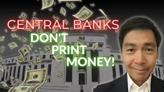 Central Banks Don't Print Money! They Do This!.. - Joseph Wang