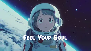 Feel Your Soul 🌌 Chill Lofi  Hiphop Mix - Beats to Relax / Study / Work to 🌌 Sweet Girl