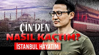 ÇİN'DEN NASIL KAÇTIM? - İSTANBUL HAYATIM