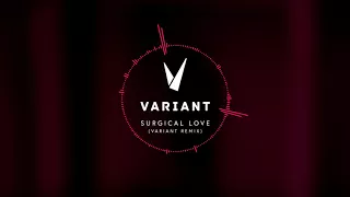 Surgical Love (Variant Remix) | Substance Variant