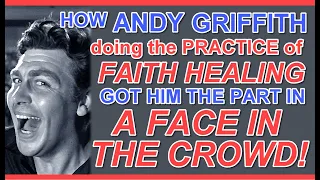 How ANDY GRIFFITH practiced FAITH HEALING to get his part of "LONESOME" in A FACE IN THE CROWD!