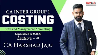 CA INTER | GROUP 1| COSTING | 23rd AUGUST BATCH | LECTURE 4 | BY CA HARSHAD JAJU