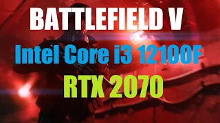 Battlefield V - Intel Core i3 12100F / RTX 2070