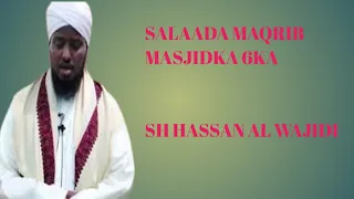 salaada maqrib 6ka || Sh hassan al wajidi