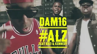 DAM16 feat. KENNEDY & KOZI - #ALZ (CLIP OFFICIEL)