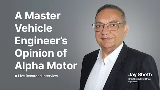 A Master Vehicle Engineer's Opinion of Alpha Motor