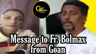 Message to Fr. Bolmax from Goan. #MustWatch this Video.