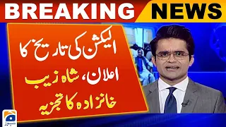 Election date announcement | Analysis of Shahzeb Khanzada | Geo News