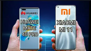 comparison between  HUAWEI MATE 40 PRO  VS XIAOMI Mi 11 🔥🔥🔥