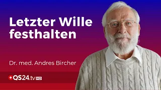 Patientenverfügung: Entscheidung über Leben und Tod | Dr.med. Andres Bircher | QS24