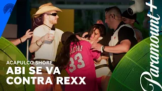 Abi se va contra Rexx | Acapulco Shore | Temporada 11 | Paramount+