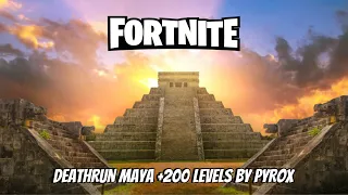 Fortnite Deathrun maya 200 levels by PYROX