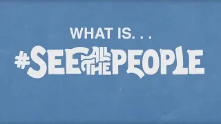 What is "See All The People"?  Watch!