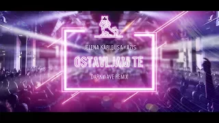 JELENA KARLEUSA X AZIS - OSTAVLJAM TE (DARKWAVE REMIX)