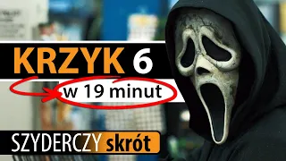 KRZYK 6 (2023) w 19 minut | Szyderczy Skrót