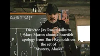 Director Jay Roach describes a heartfelt apology from Burt Reynolds on the set of Mystery, Alaska