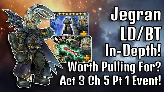 Jegran LD/BT In-Depth! Worth Pulling For? Act 3 Ch 5 Pt 1 Story Event! [DFFOO GL]