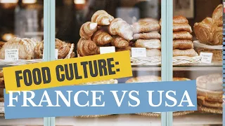 Food Culture Challenge: France vs USA