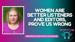 Women Are Better Listeners and Editors, Prove Us Wrong with Carrie Caulfield Arick