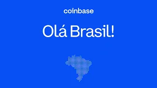 Olá Brasil, somos a Coinbase!