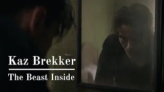 Kaz Brekker || The Beast Inside