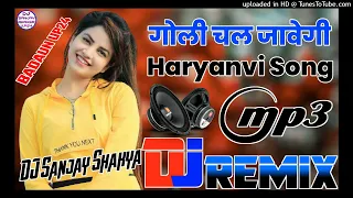 Goli Chal Javegi Dj Remix Haryanvi Song Hard Dolki Style Remix By Dj Sanjay Shakya Badaun