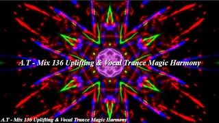 A.T Mix 136 Uplifting & Vocal Trance Magic Harmony