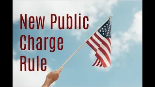 New Public Charge Rule - How Will It Affect You?