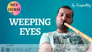 Ney Dersi 51 | WEEPING EYES (Nefesli Göze) | Detaylı Anlatım