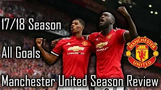 Manchester United Season Review 17/18 | All Goals