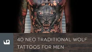 40 Neo Traditional Wolf Tattoos For Men