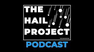 The Hail Project Podcast: Season 1, Ep. 2 - First Expedition Recap