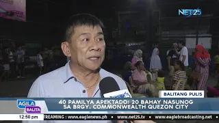 40 pamilya apektado: 20 bahay nasunog sa Brgy.Commonwealth Quezon City