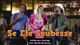 Se Ele Soubesse -Guilherme & Santiago Part Marília Mendonça