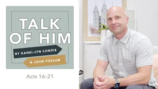 Talk Of Him - Ep 31 - Acts 16-21