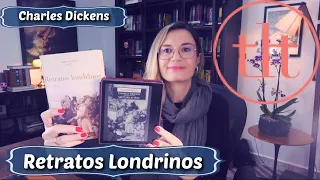 Retratos Londrinos (Charles Dickens)  | Tatiana Feltrin
