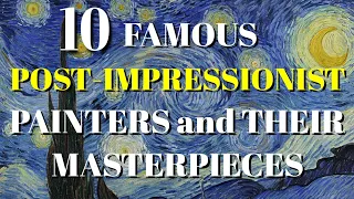 TOP 10 FAMOUS POST-IMPRESSIONIST PAINTERS AND THEIR MASTERPIECES