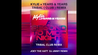 KYLIE + YEARS & YEARS   A SECOND TO MIDNIGHT  JOEY THE HATT  DJ JIMMY  TRIBAL CLUB REMIX  SUBSCRIBE