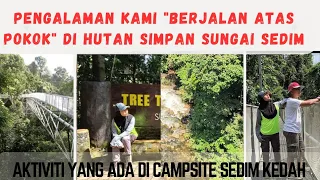 VLOG 9 | BERJALAN ATAS POKOK!! | TREE TOP WALK | AKTIVITI DI CAMPSITE  SEDIM KEDAH