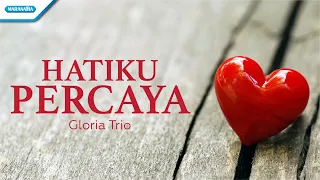 Hatiku Percaya - Gloria Trio (with lyric)