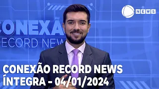 Conexão Record News - 04/01/2024