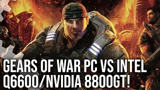 Gears of War PC Original vs Intel Q6600/Nvidia 8800 GT: Original Hardware Performance Analysis!