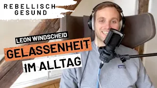 Besser fühlen: Eine Reise zur Gelassenheit mit Dr. Leon Windscheid | Rebellisch Gesund Podcast