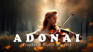 ADONAI / PROPHETIC WARFARE INSTRUMENTAL / WORSHIP MUSIC /INTENSE VIOLIN WORSHIP