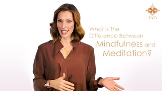The Difference between Mindfulness and Meditation | Are You Really Meditating? | Ziva Meditation