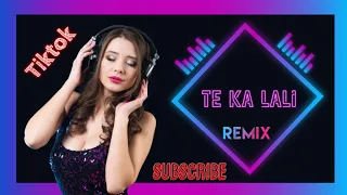 Te Ka Lali - Remix - Tiktok - tiktok dance - Tiktok 2024